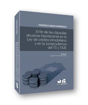 FIN DE LAS CLÁUSULAS ABUSIVAS HIPOTECARIAS EN LA LEY DE CRÉDITO INMOBILIARIO Y EN LA JURISPRUDENCIA, EL | 9788412192094 | ADAN DOMENECH, FEDERICO