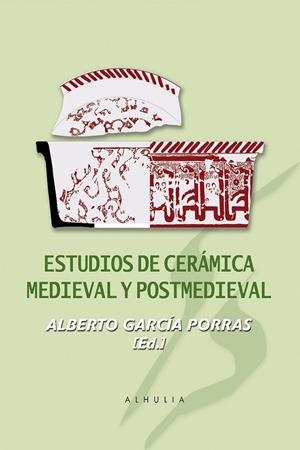 ESTUDIOS DE CERAMICA MEDIEVAL Y POSTMEDIEVAL | 9788412144994 | GARCÍA PORRAS, ALBERTO