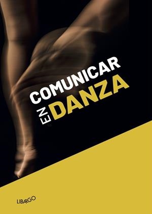 COMUNICAR EN DANZA | 9788494813672 | ALONSO CALERO, JOSÉ MARÍA / DIAZ OLAYA, ANA MARÍA