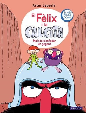 FÈLIX I LA CALCITA 02, EL : MAI FACIS ENFADAR UN GEGANT | 9788448855024 | LAPERLA, ARTUR