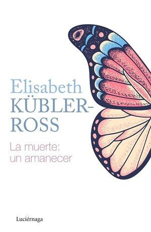 MUERTE, LA : UN AMANECER | 9788418015205 | KÜBLER-ROSS, ELISABETH