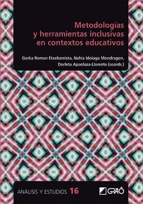 METODOLOGÍAS Y HERRAMIENTAS INCLUSIVAS EN CONTEXTOS EDUCATIVOS | 9788418058400 | ROMAN ETXEBARRIETA, GORKA / IDOIAGA MONDRAGON, NAHIA / APAOLAZA LLORENTE, DORLETA 