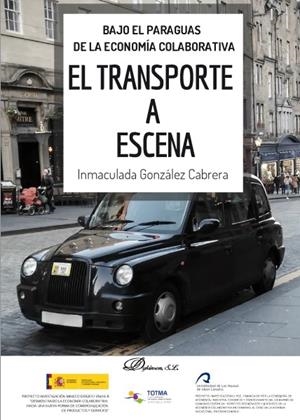 BAJO EL PARAGUAS DE LA ECONOMÍA COLABORATIVA. EL TRANSPORTE A ESCENA | 9788413244174 | GONZÁLEZ CABRERA, INMACULADA