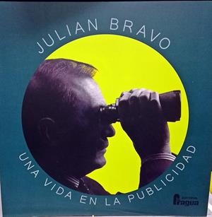 JULIÁN BRAVO : UNA VIDA EN PUBLICIDAD | 9788470748585