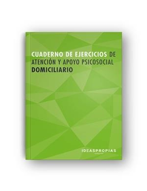 CUADERNO DE EJERCICIOS MF0250_2 ATENCIÓN Y APOYO PSICOSOCIAL DOMICILIARIO | 9788498396386