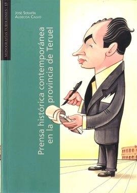PRENSA HISTÓRICA CONTEMPORÁNEA EN LA PROVINCIA DE TERUEL | 9788496053991 | ALDECOA CALVO, JOSE SERAFIN