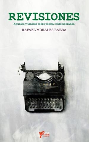 REVISIONES. APUNTES Y TANTEOS SOBRE POESIA ESPAÑOLA | 9788412194111 | MORALES BARBA, RAFAEL