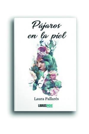 PÁJAROS EN LA PIEL | 9788418298394 | PALLARÉS, LAURA