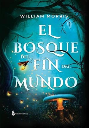 BOSQUE DEL FIN DEL MUNDO, EL | 9788412027891 | MORRIS, WILLIAM