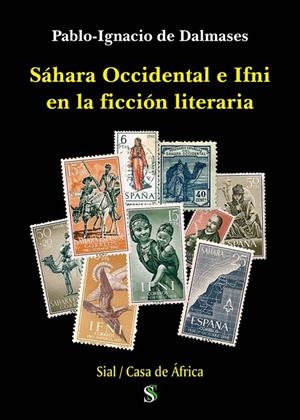 SAHARA OCCIDENTAL E IFNI EN LA FICCION LITERARIA | 9788417825980 | DE DALMASES, PABLO IGNACIO