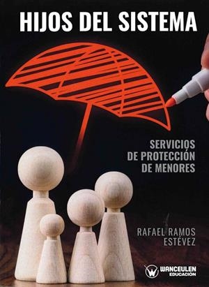 HIJOS DEL SISTEMA. SERVICIOS DE PROTECCION DE MENORES | 9788418262609 | RAMOS ESTEVEZ, RAFALE