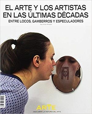 Descubrir la Historia del Arte : EL ARTE Y LOS ARTISTAS EN LAS ÚLTIMAS DÉCADAS | 8423793614094 | AZNAR ALMAZAN, YAYO