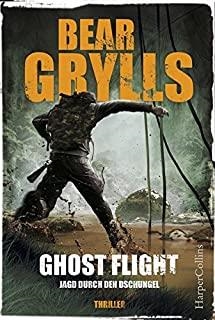 GHOST FLIGHT JAGD DURCH DEN DSCHUNGEL | 9783959671859 | GRYLLS, BEAR