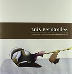 LUIS FERNANDEZ 1900 - 1973 : CATALOGO RAZONADO DE PINTURAS Y ESCULTURAS | 9788461392094 | PALACIO, ALFONSO