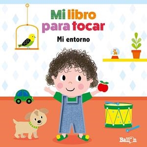 MI LIBRO PARA TOCAR : MI ENTORNO | 9789403210247 | BALLON
