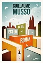 VIE EST UN ROMAN, LA | 9782702165546 | MUSSO, GUILLAUME