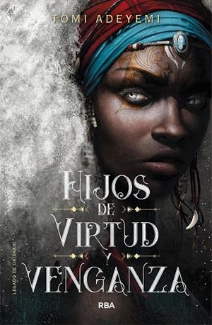 LEGADO DE ORÏSHA 02. HIJOS DE VIRTUD Y VENGANZA | 9788427213470 | ADEYEMI, TOMI