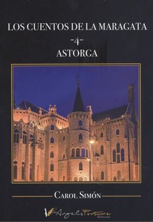 CUENTOS DE LA MARAGATA 04, LOS : ASTORGA | 9788412169171 | SIMÓN TOMÁS, CAROLINA