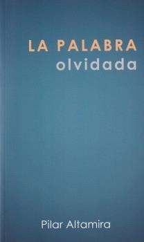 PALABRA OLVIDADA, LA | 9788492843961 | ALTAMIRA, PILAR