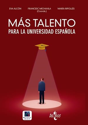MÁS TALENTO PARA LA UNIVERSIDAD ESPAÑOLA | 9788430979219 | MICHAVILA PITARCH, FRANCISCO / ALCÓN SOLER, EVA / RIPOLLÉS, MARÍA