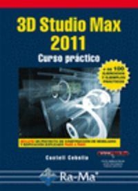 3D STUDIO MAX 2011 : CURSO PRACTICO | 9788499640761 | CEBOLLA, CASTELL