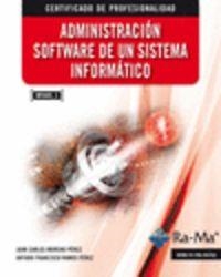 ADMINISTRACION SOFTWARE SISTEMA INFORMATICO (MF0485_3) | 9788499642581 | MORENO PEREZ, JUAN CARLOS / RAMOS PEREZ, ART