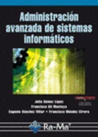 ADMINISTRACION AVANZADA DE SISTEMAS INFORMATICOS | 9788499640075 | GOMEZ LOPEZ, J. / GIL MONTOYA, F. / SANCHEZ VI