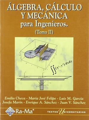 ALGEBRA,CALCULO Y MECANICA INGENIEROS II | 9788478973491 | CHECA, EMILIO / FELIPE, MARIA JOSE / MARIN, J.