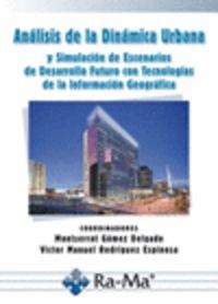 ANALISIS DE LA DINAMICA URBANA Y SIMULACION DE ESCENARIOS | 9788499641256 | GOMEZ DELGADO, M. / RODRIGUEZ ESPINOSA, V. M.