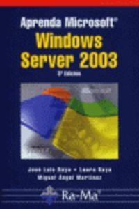 APRENDA MICROSOFT WINDOWS SERVER 2003 (3ª EDICION) | 9788478977635 | RAYA, JOSE LUIS / RAYA, LAURA / MARTINEZ, M. A.