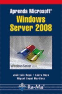 APRENDA MICROSOFT WINDOWS SERVER 2008 | 9788478979035 | RAYA, JOSE LUIS / RAYA, LAURA / MARTINEZ, M. A.