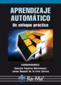 APRENDIZAJE AUTOMATICO : UN ENFOQUE PRACTICO | 9788499640112 | PAJARES MARTINSANZ, G. / CRUZ GARCIA, J. M. DE