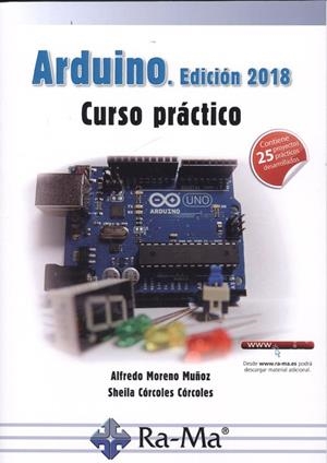 ARDUINO 2018 : CURSO PRÁCTICO | 9788499647456 | MORENO MUÑOZ, ALFREDO / CÓRCOLES CÓRCOLES, SHEILA