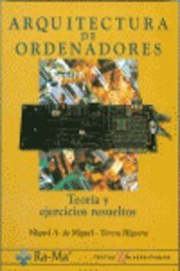 ARQUITECTURA DE ORDENADORES : TEORIA Y EJERCICIOS RESUELTOS | 9788478972357 | MIGUEL, MIGUEL A. DE / HIGUERA, TERESA