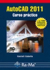 AUTOCAD 2011 : CURSO PRACTICO (+180 EJERS.Y EJEMP.PRACTICOS) | 9788499640143 | CEBOLLA, CASTELL