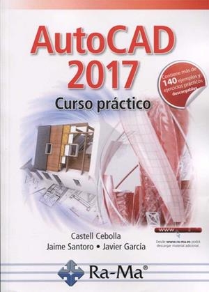 AUTOCAD 2017 : CURSO PRACTICO | 9788499646923 | CEBOLLA, CASTELL / SANTORO, JAIME / GARCÍA, JAVIER