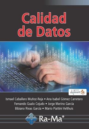 CALIDAD DE DATOS | 9788499647500 | CABALLERO, ISMAEL / GÓMEZ, ANA I. / GUALO, FERNANDO MERINO, JORGE / RIVAS, BIBIANO / ÇPIATINI, MARIO
