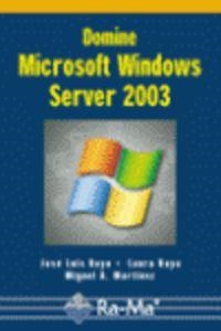 DOMINE MICROSOFT WINDOWS SERVER 2003 | 9788478977505 | RAYA, J. L. / RAYA, L. / MARTINEZ, MIGUEL A.