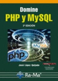 DOMINE PHP Y MYSQL (2ª EDICION - 2010) | 9788499640082 | LOPEZ QUIJADO, JOSE