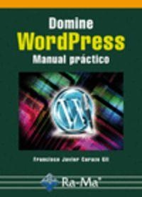 DOMINE WORDPRESS : MANUAL PRACTICO | 9788499640631 | CARAZO GIL, FRANCISCO JAVIER
