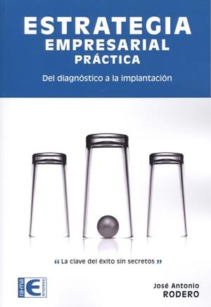 ESTRATEGIA EMPRESARIAL PRÁCTIVA | 9788499648064 | RODERO, JOSÉ ANTONIO