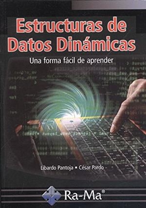 ESTRUCTURAS DE DATOS DINÁMICAS | 9788499647210 | PANTOJA, LIBARDO / PARDO, CÉSAR