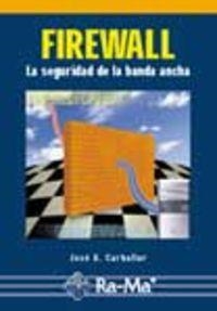 FIREWALL : LA SEGURIDAD DE LA BANDA ANCHA | 9788478977031 | CARBALLAR, JOSE A.