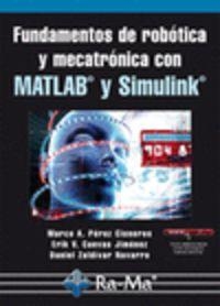 FUND.DE ROBOTICA Y MECATRONICA CON MATLAB Y SIMULINK | 9788499642697 | PEREZ CISNEROS, M. A. / CUEVAS JIMENEZ, E. V.