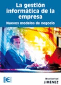 GESTION INFORMATICA DE LA EMPRESA : NUEVOS MODELOS NEGOCIO | 9788499640976 | JIMENEZ, MONTSERRAT