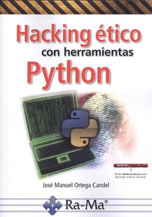 HACKING ÉTICO CON HERRAMIENTAS PYTHON | 9788499647319 | ORTEGA CANDEL, JOSÉ MANUEL