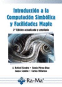 INTRODUCCIÓN A LA COMPUTACION SIMBOLICA Y FACILIDADES MAPLE | 9788499642000 | SENDRA PONS, JUAN RAFAEL / PEREZ DIAZ, SONIA