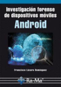 INVESTIGACION FORENSE DE DISPOSITIVOS MOVILES ANDROID | 9788499645209 | LAZARO DOMINGUEZ, FRANCISCO