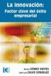 INNOVACIÓN, LA : FACTOR CLAVE DEL ÉXITO EMPRESARIAL | 9788478979639 | GOMEZ VIEITES, ALVARO;CALVO GONZALEZ, JOSÉ LUIS