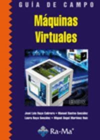 MAQUINAS VIRTUALES (GUIA DE CAMPO) | 9788478979493 | RAYA CABRERA, J. L. / SANTOS GONZALEZ, M.